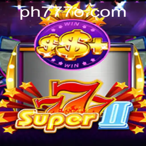 Super777II: Unveiling the Thrills of PH777 Gaming Experience